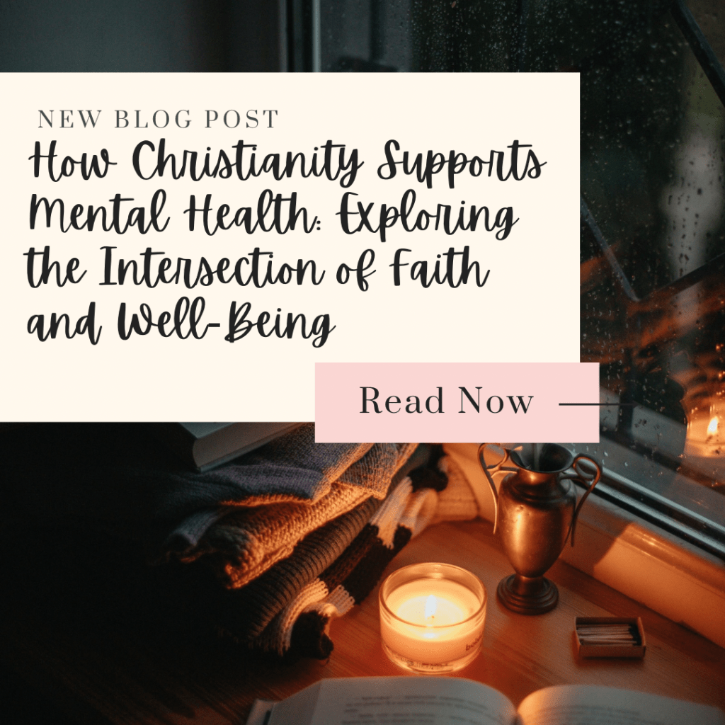 How Christianity Supports Mental Health: Exploring the Intersection of Faith and&nbsp;Well-Being