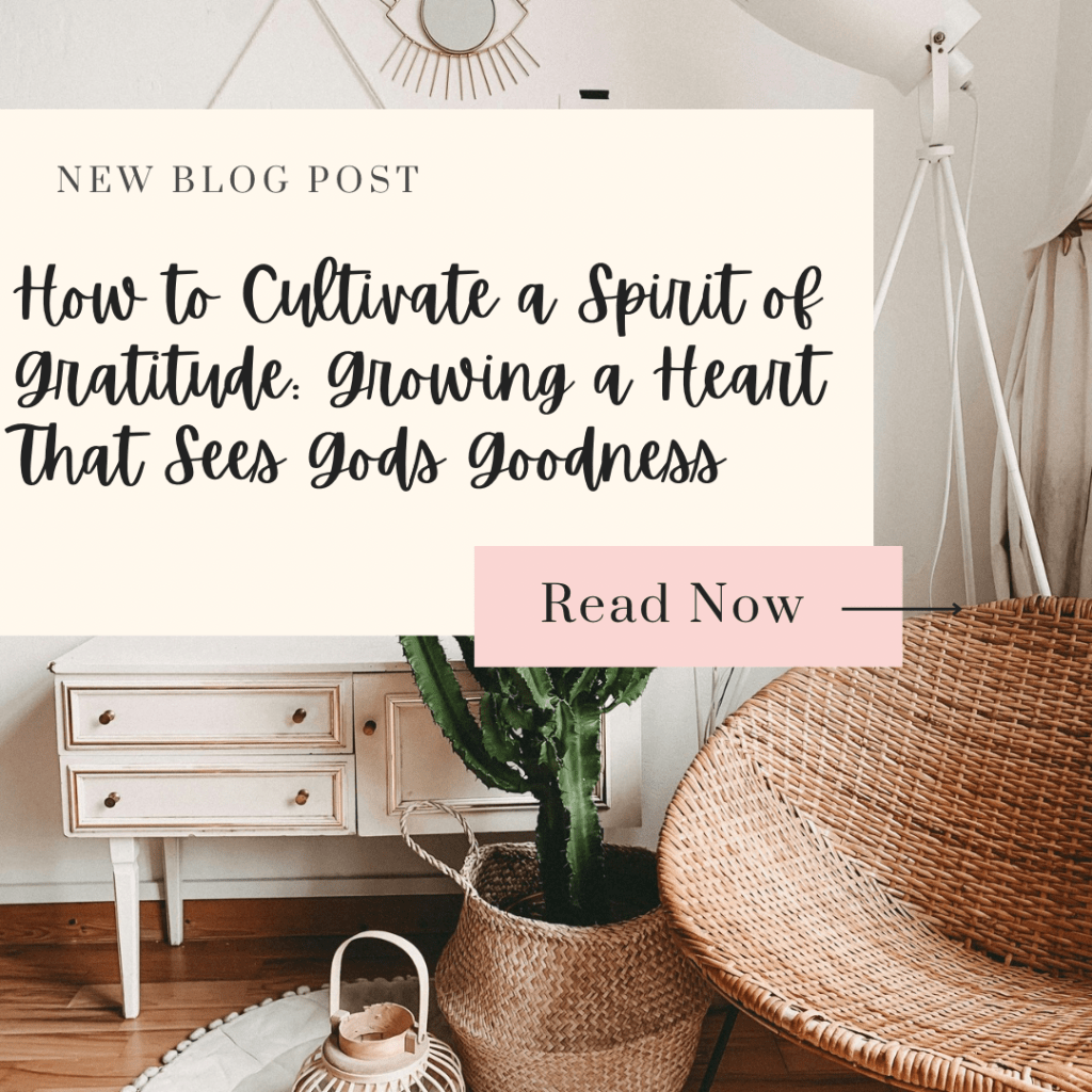 How to Cultivate a Spirit of Gratitude: Growing a Heart That Sees God’s Goodness