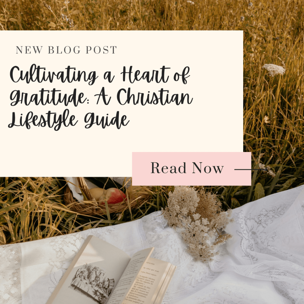 Cultivating a Heart of Gratitude: A Christian Lifestyle&nbsp;Guide