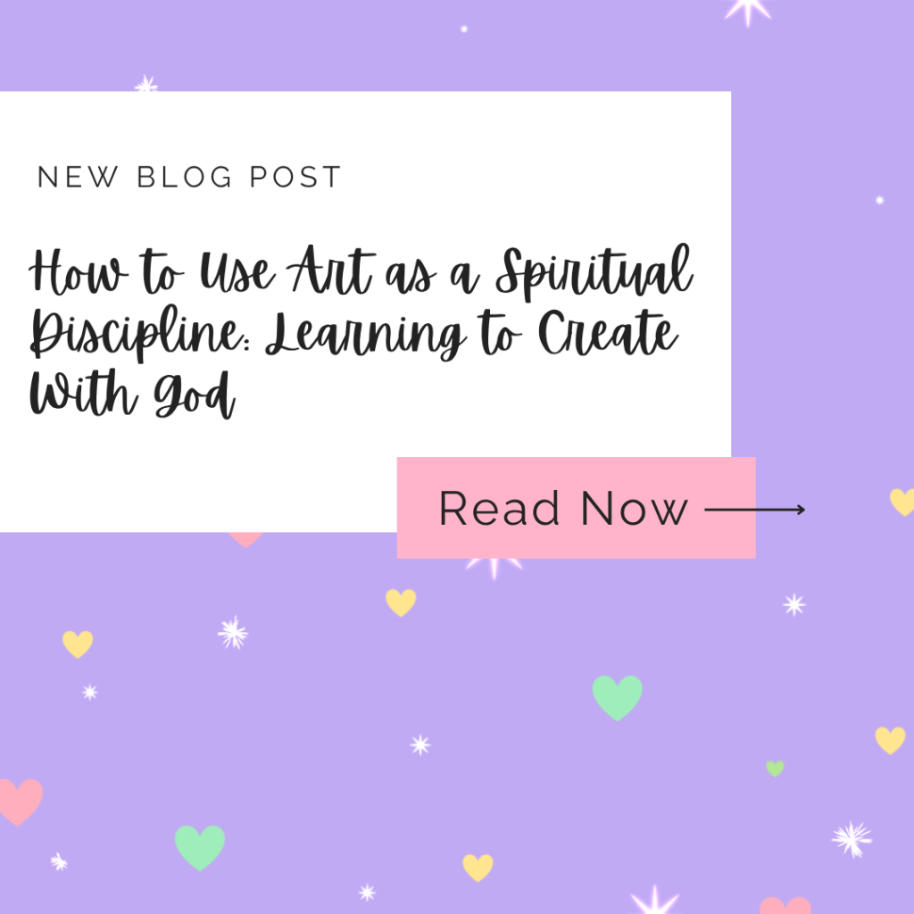 How to Use Art as a Spiritual Discipline: Learning To Create With&nbsp;God