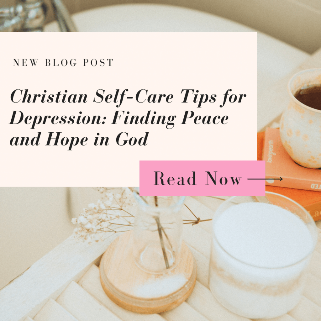 Christian Self-Care Tips for Depression: Finding Peace and Hope in&nbsp;God