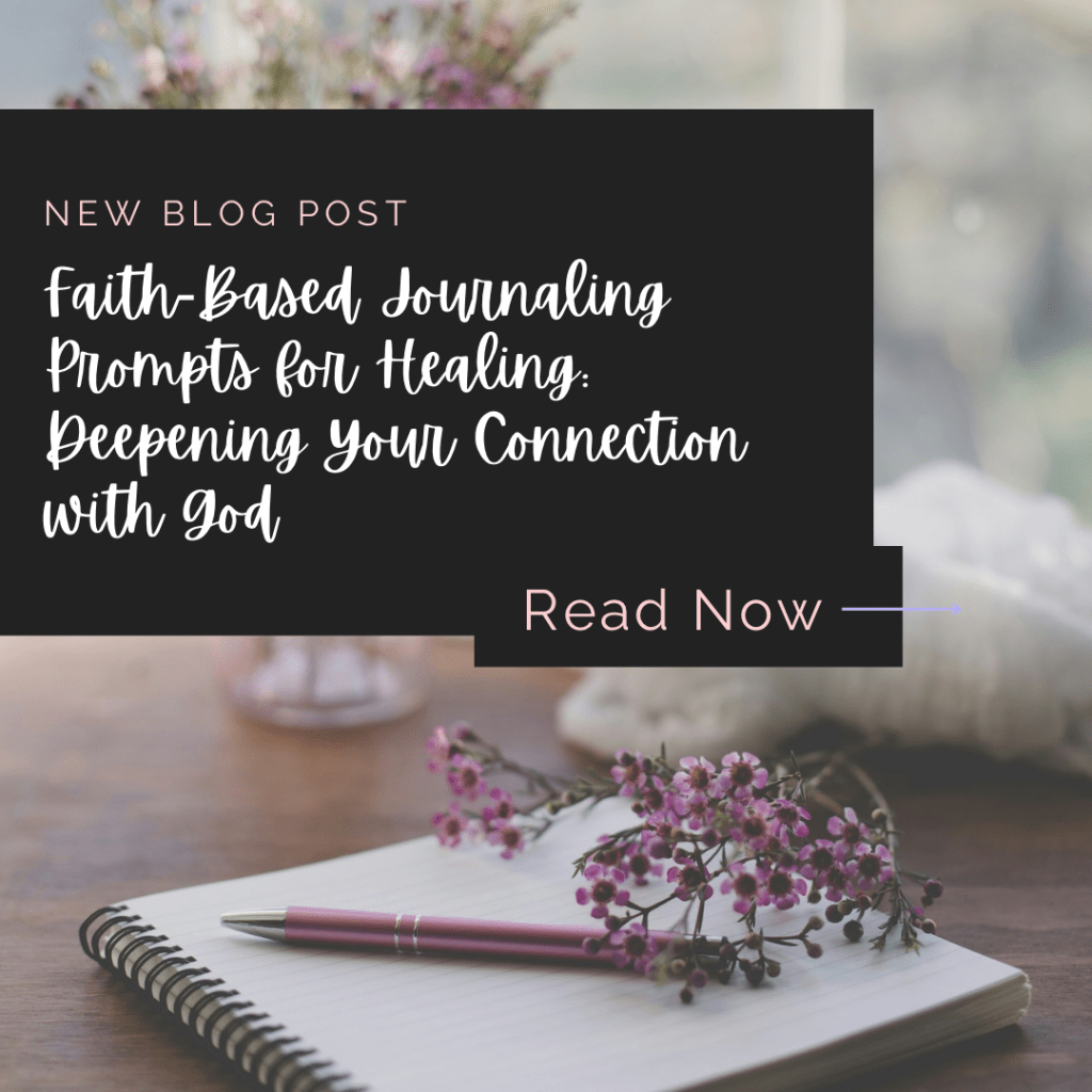 Faith-Based Journaling Prompts for Healing: Deepening Your Connection with God