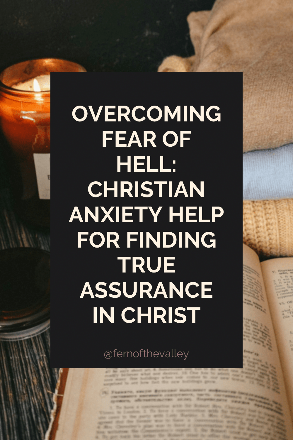 Overcoming Fear of Hell: Christian Anxiety Help for Finding True Assurance in Christ