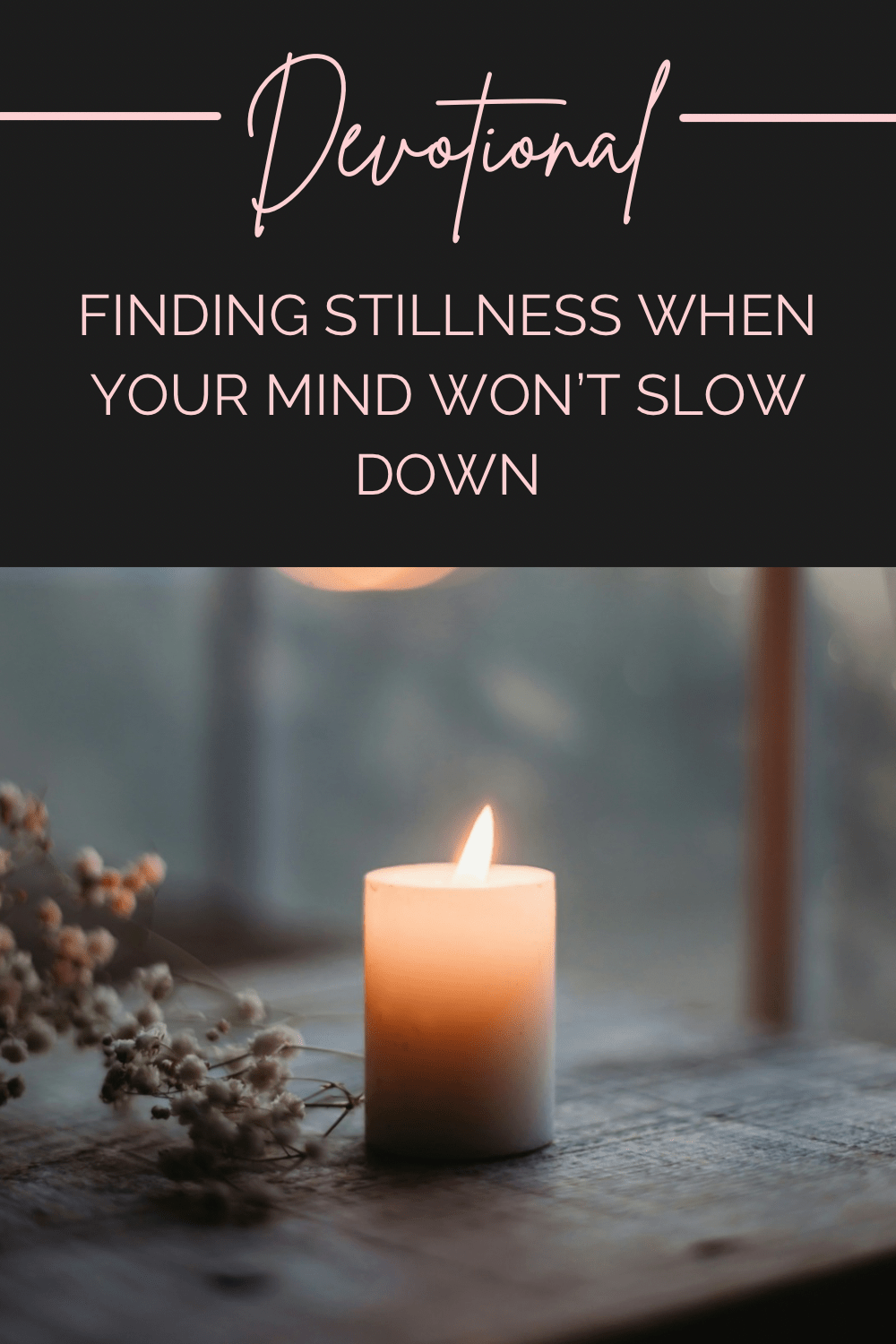 Finding Stillness When Your Mind Won’t Slow Down: Christian Anxiety Relief&nbsp;Devotional