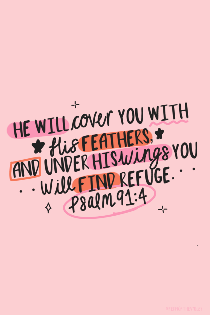 Cute handwritten Psalm 91:4 Bible verse quote ‘He will cover you with his feathers, and under his wings you will find refuge’ on a soft pink background – inspirational Christian scripture for women’s faith, God’s protection, anxiety relief, and mental health encouragement