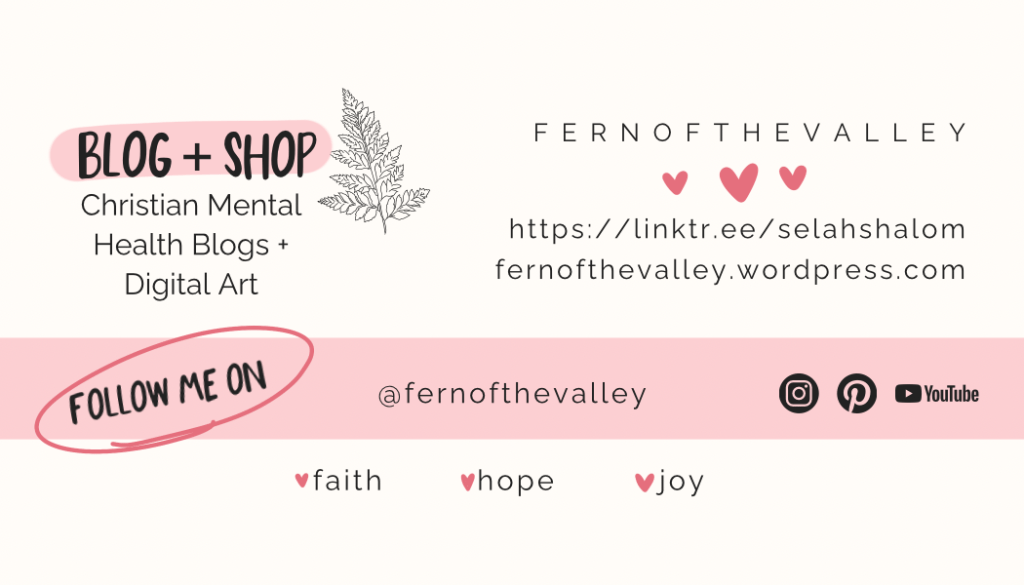 Fern of the Valley blog and shop banner: Cozy Christian mental health blogs and digital art. Features fern illustration, pink accents, hearts, and text promoting faith, hope, joy. Links to fernofthevalley.wordpress.com, Linktree/selahshalom, and socials @fernofthevalley on Instagram, Pinterest, YouTube. Perfect for women seeking Bible-based anxiety relief and peaceful devotionals.