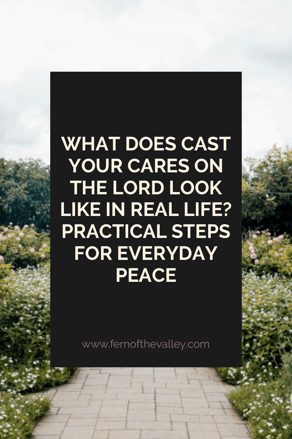 What Does “Cast Your Cares on the Lord” Look Like in Real Life? Practical Steps for Everyday&nbsp;Peace