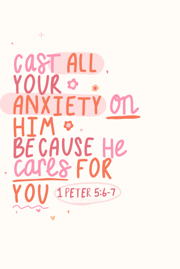 Christian inspirational graphic: ‘Cast all your anxiety on Him because He cares for you’ – Bible verse 1 Peter 5:6-7. Casting every care on God: A devotional on 1 Peter 5:7 for overcoming anxiety, worry, and finding peace through faith. Created by Fern of the Valley.